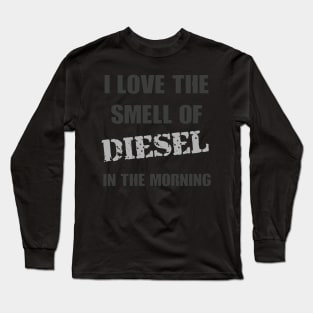 I Love The Smell Of Diesel In The Morning 2 Long Sleeve T-Shirt